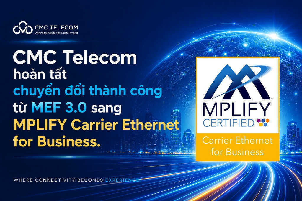 CMC Telecom hoàn tất chuyển đổi sang MPLIFY Carrier Ethernet for Business